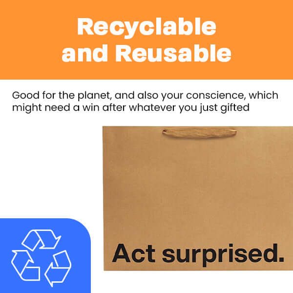 Recyclable and reusable funny gift bag with a 'Act surprised.' message for eco-friendly gifting.