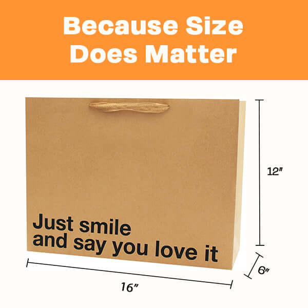 Funny gift bag that reads 'Just smile and say you love it' with dimensions 16x12x6 inches.