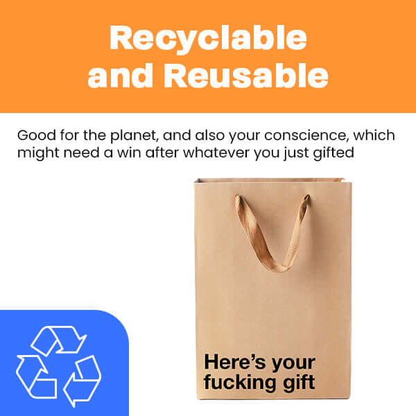 Funny gift bag with bold design saying "Here's your fucking gift" emphasizing its recyclability and reusable features.