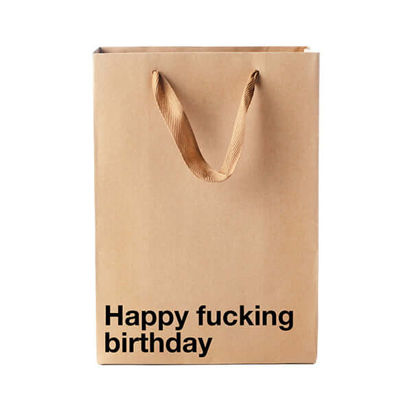 Funny gift bag with a cheeky phrase 'Happy fucking birthday' for bold gifting at parties.