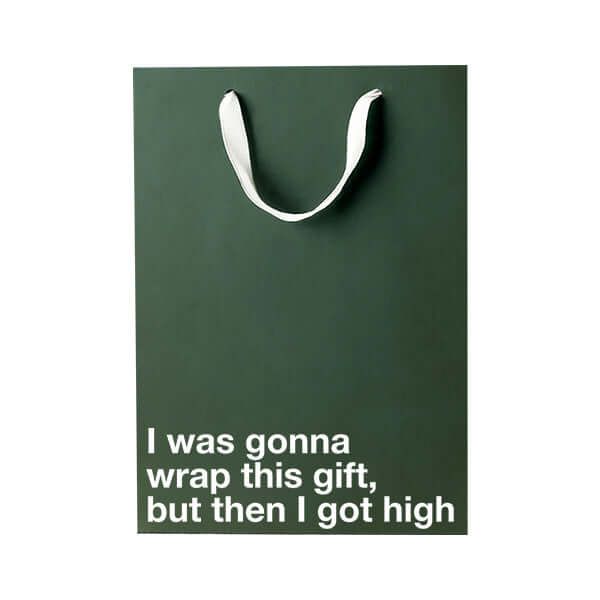 Funny gift bag with a humorous quote about getting high, perfect for stoner humor gifts.