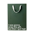Funny gift bag with a humorous quote about getting high, perfect for stoner humor gifts.